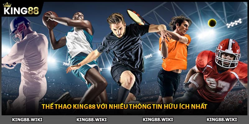 Thể thao King88 với nhiều thông tin hữu ích nhất